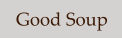 Good Soup