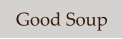 Good Soup
